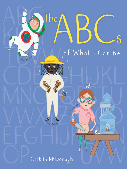 Title details for The ABCs of What I Can Be by Caitlin McDonagh - Available